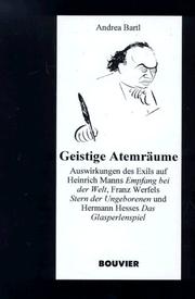 Cover of: Geistige Atemräume: Auswirkungen des Exils auf Heinrich Manns Empfang bei der Welt, Franz Werfels Stern der Ungeborenen und Hermann Hesses Das Glasperlenspiel