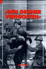 Cover of: Den Gegner vernichten: die Grenzsicherung der DDR