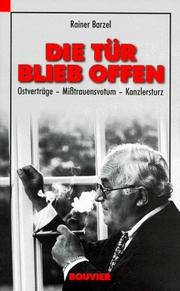 Cover of: Die Tür blieb offen: mein persönlicher Bericht über Ostverträge, Misstrauensvotum, Kanzlersturz