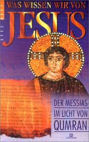 Cover of: Was wissen wir von Jesus? Der Messias im Licht von Qumran.