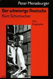 Cover of: Der schwierige Deutsche, Kurt Schumacher by Peter Merseburger