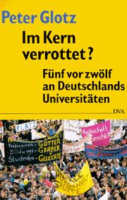 Cover of: Im Kern verrottet?: fünf vor zwölf an Deutschlands Universitäten