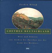 Cover of: Goethes Deutschland: Orte und Stätten von Aachen bis Zwickau aus der Sicht des Dichters
