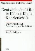 Cover of: Deutschlandpolitik in Helmut Kohls Kanzlerschaft: Regierungsstil und Entscheidungen 1982-1989 (Geschichte der deutschen Einheit)