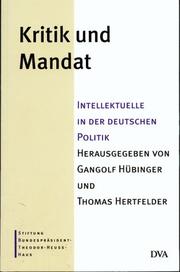 Cover of: Kritik und Mandat: Intellektuelle in der deutschen Politik (Wissenschaftliche Reihe / Stiftung Bundesprasident-Theodor-Heuss-Haus)