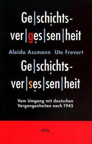Cover of: Geschichtsvergessenheit - Geschichtsversessenheit: vom Umgang mit deutschen Vergangenheiten nach 1945