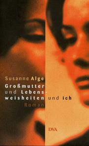 Cover of: Grossmutter und Lebensweisheiten und ich by Susanne Alge