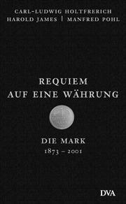 Cover of: Requiem auf eine Währung: die Mark, 1873-2001