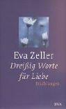 Cover of: Dreißig Worte für Liebe. by Eva Zeller