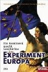 Cover of: Experiment Europa. Ein Kontinent macht Geschichte.