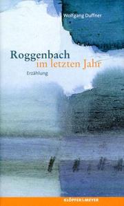 Cover of: Roggenbach im letzten Jahr by Wolfgang Duffner