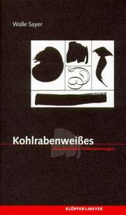 Kohlrabenweißes. Menschenbilder, Ortsbestimmungen by Walle Sayer