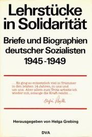 Cover of: Lehrstücke in Solidarität: Briefe und Biographien deutscher Sozialisten, 1945-1949
