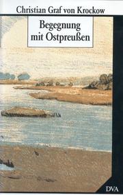 Cover of: Begegnung mit Ostpreussen by Krockow, Christian Graf von