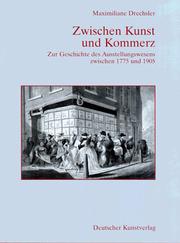 Cover of: Zwischen Kunst und Kommerz: zur Geschichte des Ausstellungswesens zwischen 1775 und 1905