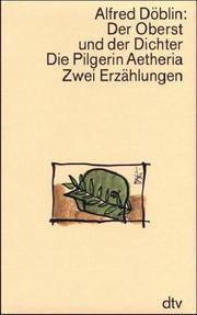 Cover of: Der Oberst und der Dichter oder Das menschliche Herz / Die Pilgerin Aetheria. Zwei Erzählungen. ( Werkausgabe in Einzelbänden).