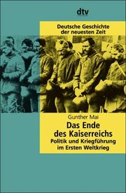 Cover of: Das Ende des Kaiserreichs: Politik und Kriegführung im Ersten Weltkrieg