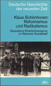 Cover of: Reformismus und Radikalismus: gespaltene Arbeiterbewegung im Weimarer Sozialstaat