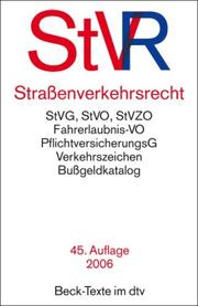 Cover of: Strassenverkehrsrecht: Strassenverkehrsgesetz, Strassenverkehrs-Ordnung mit farbiger Wiedergabe der Verkehrszeichen und Strassenverkehrs-Zulassungs-Ordnung, Pflichtversicherungsgesetz, Verwarnungsgeldkatalog und Bussgeldkatalog : Textausgabe