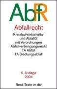 Cover of: Abfallrecht: Kreislaufwirtschafts- und Abfallgesetz mit Verordnungen, Abfallverbringungsrecht, TA Abfall, TA Siedlungsabfall : Textausgabe mit Sachverzeichnis und einer Einführung