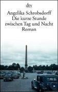 Cover of: Die kurze Stunde zwischen Tag und Nacht. Roman.