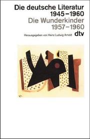 Cover of: Die deutsche Literatur 1945 - 1960. Die Wunderkinder 1957 - 1960.