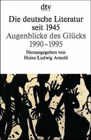 Cover of: Die deutsche Literatur seit 1945. Augenblicke des Glücks. 1990 - 1995.