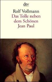 Cover of: Das Tolle neben dem Schönen. Jean Paul. Ein biographischer Essay.