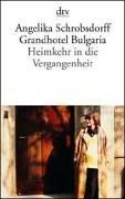 Cover of: Grandhotel Bulgaria. Heimkehr in die Vergangenheit. by Angelika Schrobsdorff