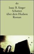 Cover of: Schatten über dem Hudson. by Isaac Bashevis Singer