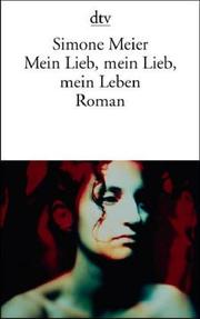 Cover of: Mein Lieb, mein Lieb, mein Leben. by Simone Meier