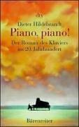 Cover of: Piano, piano. Der Roman des Klaviers im 20. Jahrhundert. by Dieter Hildebrandt