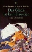 Cover of: Das Glück ist kein Haustier. Eine Lebensreise.