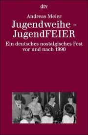 Cover of: Jugendweihe--JugendFEIER: ein deutsches nostalgisches Fest vor und nach 1990