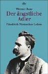 Cover of: Der ängstliche Adler. Friedrich Nietzsches Leben. by Werner Ross