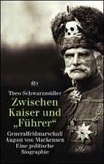 Cover of: Zwischen Kaiser und ' Führer'. Generalfeldmarschall August von Mackensen. by Theo Schwarzmüller