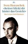 Cover of: Keiner blickt dir hinter das Gesicht. Das Leben Erich Kästners.