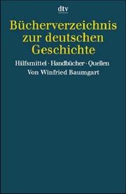 Cover of: Bücherverzeichnis zur deutschen Geschichte. Hilfsmittel, Handbücher, Quellen. by Winfried Baumgart