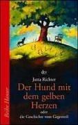 Cover of: Der Hund mit dem gelben Herzen. Oder die Geschichte vom Gegenteil. by Jutta Richter