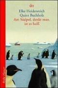 Cover of: Am Südpol denkt man, ist es heiß by Elke Heidenreich, Quint Buchholz