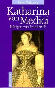 Cover of: Katharina von Medici. Königin von Frankreich. by Irene Mahoney