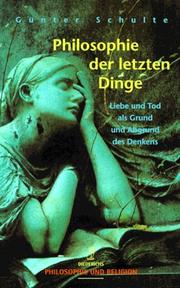 Cover of: Philosophie der letzten Dinge: über Liebe und Tod als Grund und Abgrund des Denkens