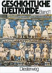 Cover of: Geschichtliche Weltkunde, 3 Bde., Bd.1, Von der frühen Zeit der Menschen bis zum Beginn der Neuzeit