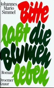 Cover of: Bitte, lasst die Blumen leben: Roman