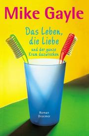 Cover of: Das Leben, die Liebe und der ganze Kram dazwischen.