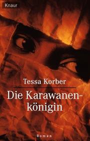Cover of: Die Karawanenkönigin. by Tessa Korber