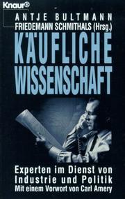 Cover of: Käufliche Wissenschaft by Antje Bultmann, Friedemann Schmithals (Hrsg.) ; mit einem Vorwort von Carl Amery.