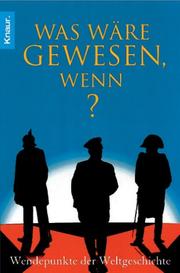 Cover of: Was wäre gewesen, wenn? Wendepunkte der Weltgeschichte.