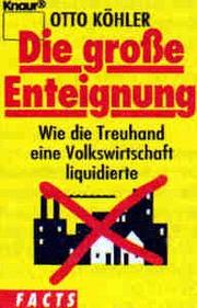 Cover of: Die grosse Enteignung by Otto Köhler