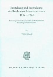 Entstehung und Entwicklung des Reichswirtschaftsministeriums, 1880-1933 by Hubatsch, Walther